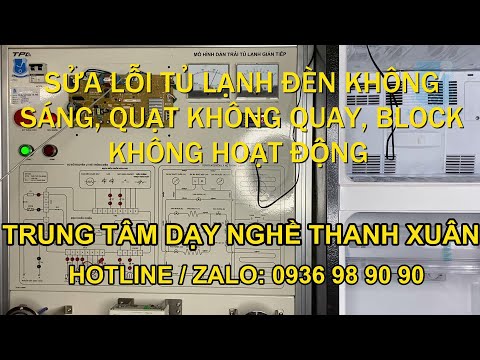 #1 Sửa Lỗi Tủ Lạnh Đèn Không Sáng , Block Không Hoạt Động II Dạy Nghề Thanh Xuân 93 NT 0936989090 Mới Nhất