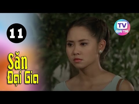 #1 Săn Đại Gia – Tập 11 | GTTV Phim Truyện Việt Nam Mới Nhất