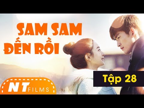 #1 Sam Sam Đến Rồi | Full HD – Tập 28 – Trương Hàn, Triệu Lệ Dĩnh | NT Films Mới Nhất
