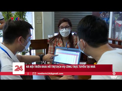 #1 Hà Nội triển khai hỗ trợ dịch vụ công trực tuyến tại nhà | VTV24 Mới Nhất