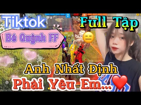 #1 Tik Tok Free Fire | Phim ngắn: ''Anh Nhất Định phải yêu em”FULL Tập | Bé Quỳnh FF Mới Nhất