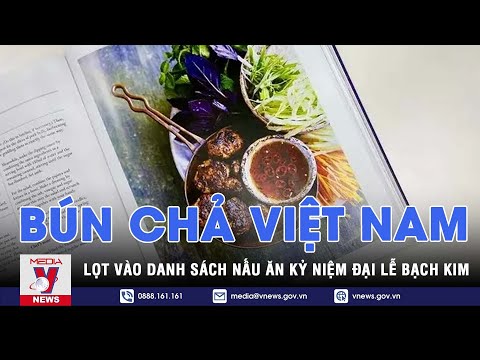 #1 Bún chả Hà Nội được đưa vào cuốn sách dạy nấu ăn mừng Đại lễ Bạch kim của Nữ hoàng Anh – VNEWS Mới Nhất