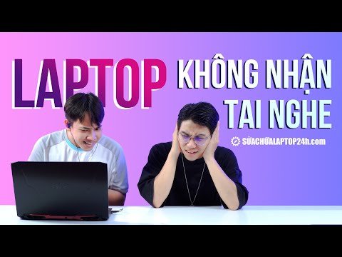 #1 Lỗi laptop không nhận tai nghe và cách khắc phục triệt để Mới Nhất