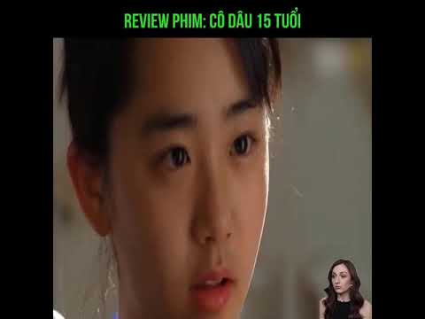 #1 TOP Review Phim: Phim Hàn Quốc – Cô Dâu 15 Tuổi Mới Nhất