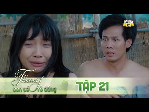 #1 THƯƠNG CON CÁ RÔ ĐỒNG TẬP 21 – Phim hay 2021 | Lê Phương, Quốc Huy, Quang Thái, Như Đan, Hoàng Yến Mới Nhất