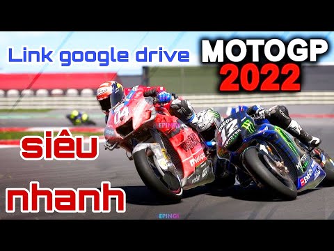 #1 Link tải game MotoGP 22 google drive 2022 siêu nhanh Mới Nhất