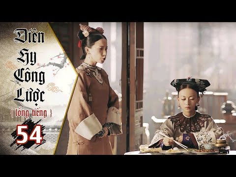 #1 Diên Hy Công Lược – Tập 54 (Lồng Tiếng) | Phim Bộ Trung Quốc Hay Nhất 2018 (17H, thứ 2-6 trên HTV7) Mới Nhất