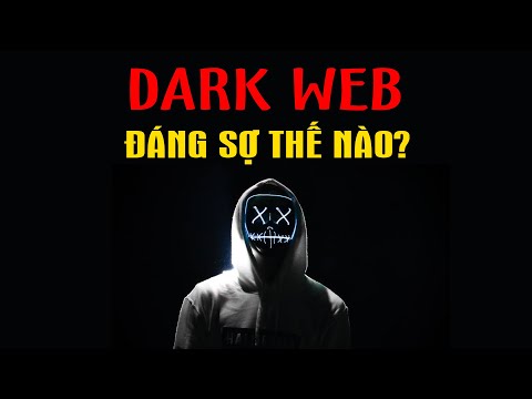 #1 Dark Web là gì? Nguy hiểm như thế nào? Mới Nhất