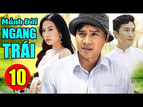 #1 Mảnh Đời Ngang Trái – Tập 10 | Phim Bộ Tình Cảm Việt Nam Mới Hay Nhất 2022 Mới Nhất