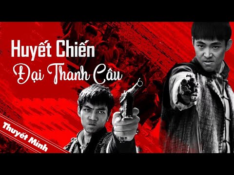 #1 HUYẾT CHIẾN ĐẠI THANH CÂU | Phim Hành Động Bắn Súng Chiếu Rạp Xuất Sắc | Phim Võ Thuật 2022 Mới Nhất