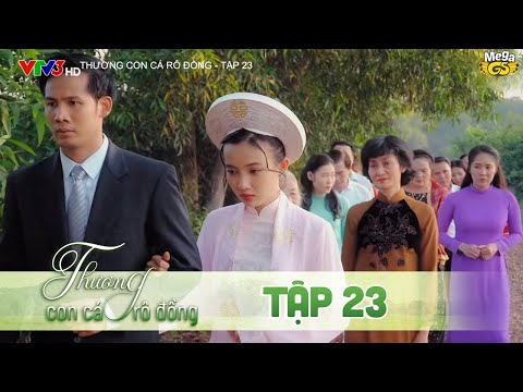 #1 THƯƠNG CON CÁ RÔ ĐỒNG TẬP 23 – Phim hay 2021 | Lê Phương, Quốc Huy, Quang Thái, Như Đan, Hoàng Yến Mới Nhất