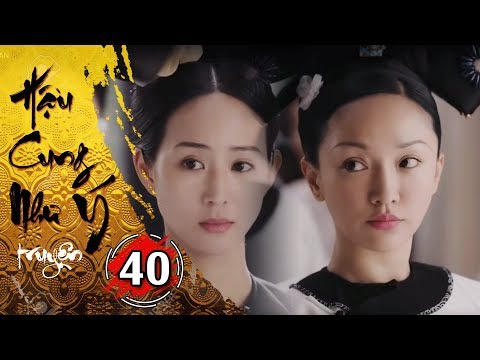 #1 Hậu Cung Như Ý Truyện – Tập 40 [FULL HD] | Phim Cổ Trang Trung Quốc Hay Nhất 2018 Mới Nhất