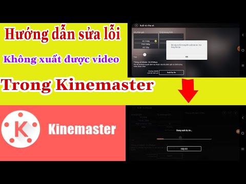 #1 Sửa lỗi không xuất được video Kinemaster Androi/IOS || Fix video not render Kinemaster Android/IOS Mới Nhất