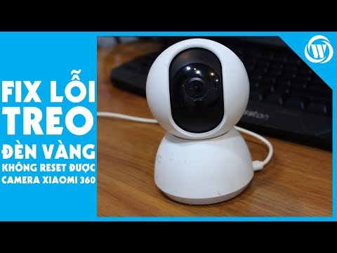 #1 [WTECH 360] – Hướng Dẫn Fix Lỗi Camera Xiaomi 360 (720P) Bị Treo Đèn Vàng – Không Reset Được Mới Nhất