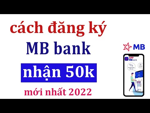 #1 Cách đăng kí mb bank mới nhất 2022 . Hướng dẫn đăng ký mbbank nhận tiền 50k . Mới Nhất