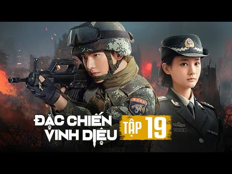 #1 ĐẶC CHIẾN VINH DIỆU – TẬP 19 | DƯƠNG DƯƠNG | PHIM HÀNH ĐỘNG VÕ THUẬT HAY NHẤT 2022 Mới Nhất