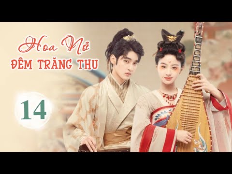 #1 HOA NỞ ĐÊM TRĂNG THU – Tập 14 | Phim Ngôn Tình Cổ Trang Xuyên Không Siêu Hay 2022 | MangoTV Vietnam Mới Nhất