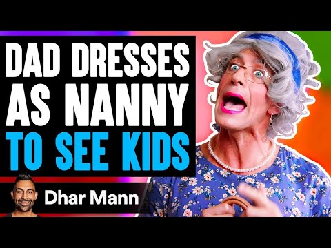 #1 Dad DRESSES AS NANNY To SEE HIS KIDS, What Happens Will Shock You | Dhar Mann Mới Nhất