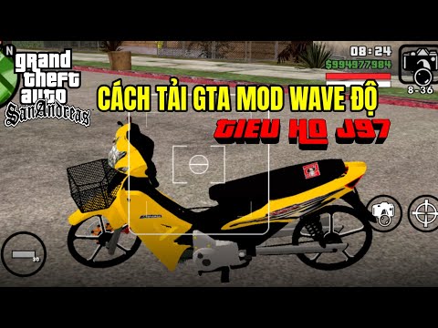 #1 Cách Tải Game GTA San Mod Pack Xe Độ Việt Nam Wave Alpha Cháy Phố Dân Tổ Mới Nhất