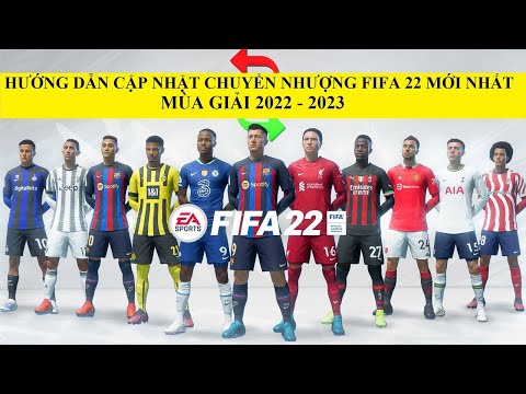 #1 FIFA 22 PC | Hướng Dẫn Tải Và Cập Nhật Chuyển Nhượng FIFA 22 Mới Nhất 2022 Mùa Giải 2022 – 2023 Mới Nhất