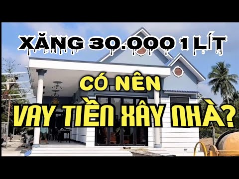 #1 CÓ NÊN VAY TIỀN XÂY NHÀ? BẤT NGỜ VỚI CÂU TRẢ LỜI! Mới Nhất