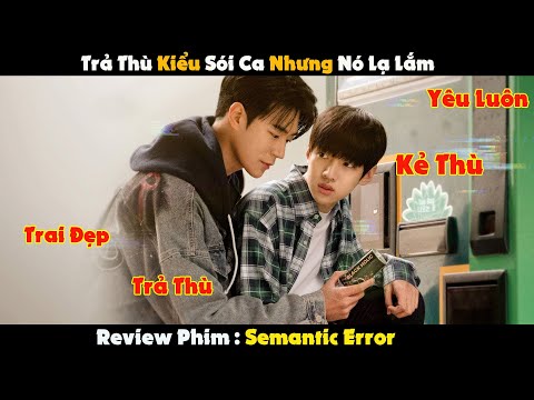 #1 [Review Phim] Sói Ca Trả Thù Kiểu Yêu Luôn Kẻ Thù Thế Nó Mới Chất  |Semantic Error Mới Nhất