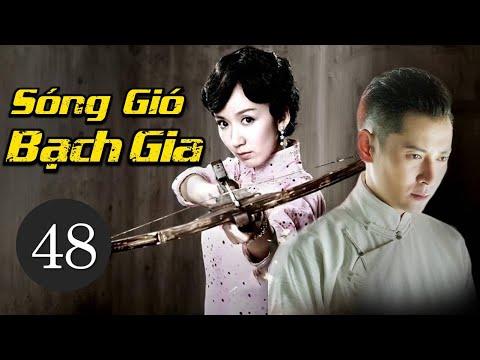 #1 Phim Bộ Trung Quốc Siêu Hay 2021 | SÓNG GIÓ BẠCH GIA – Tập 48 (Tập Cuối) (Thuyết Minh) Mới Nhất