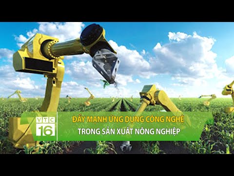 #1 Đẩy mạnh ứng dụng công nghệ trong sản xuất nông nghiệp | VTC16 Mới Nhất