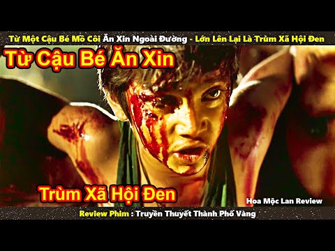 #1 Từ Một Cậu Bé Mồ Côi Ăn Xin Ngoài Đường – Lớn Lên Lại Là Trùm Xã Hội Đen  || Review phim Mới Nhất