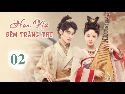 #1 HOA NỞ ĐÊM TRĂNG THU – Tập 02 | Phim Ngôn Tình Cổ Trang Xuyên Không Siêu Hay 2022 | MangoTV Vietnam Mới Nhất