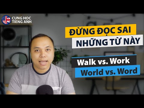 #1 Phân biệt cách đọc các từ Walk – Work – World – Word Mới Nhất