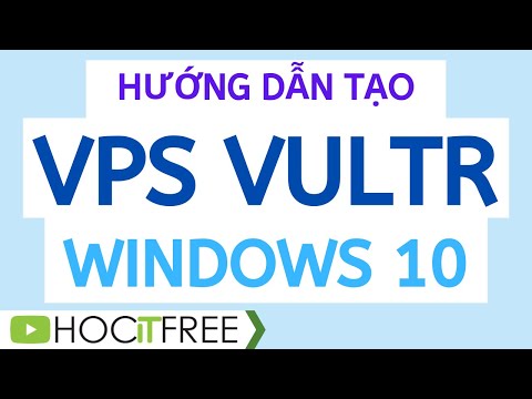 #1 Hướng Dẫn Tạo VPS Vultr Win 10 Mới Nhất (Kèm Link File ISO) | Hocitfree Mới Nhất