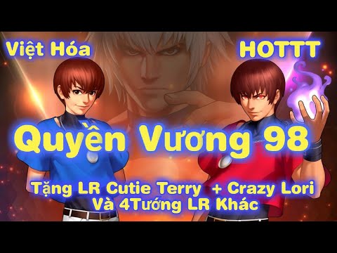 #1 Game Lậu Việt Hóa | Quyền Vương 98 Tặng LR Cutie Terry + Crazy Lori Và 4 Tướng LR Khác | HOTTT Mới Nhất