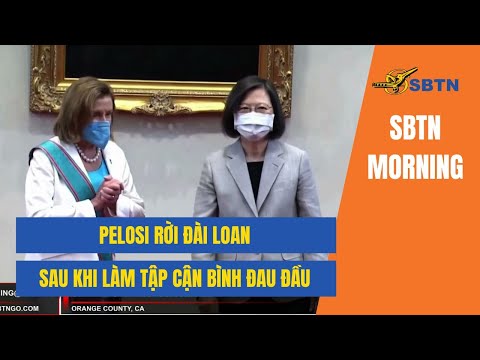 #1 Pelosi rời Đài Loan sau khi làm Tập Cận Bình đau đầu | SBTN MORNING | www.sbtngo.com Mới Nhất