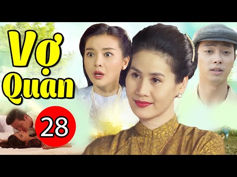 #1 Vợ Quan – Tập 28 | Phim Tình Cảm Việt Nam Hay Nhất Mới Nhất