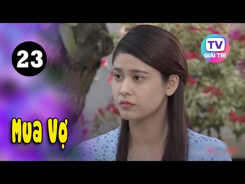 #1 Mua Vợ – Tập 23 | GTTV Phim Truyện Việt Nam Mới Nhất