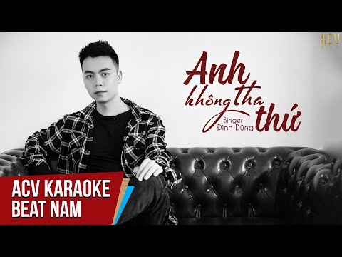 #1 Karaoke | Anh Không Tha Thứ – Đình Dũng | Beat Tone Nam Không Bè Mới Nhất