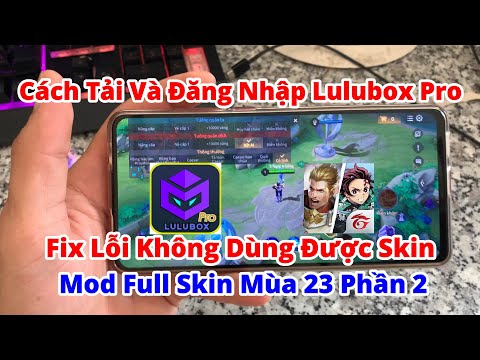 #1 Lulubox Pro Mùa 23 I Fix Lỗi Không Dùng Được Skin – Skin Không Tồn Tại Phần 2 Mới Nhất