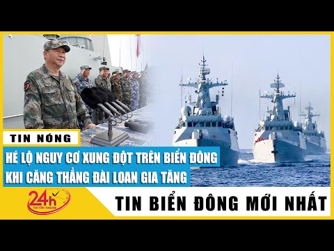 #1 Tin Biển Đông mới nhất 5/8 Hé lộ nguy cơ xung đột ở biển Đông khi căng thẳng eo biển Đài Loan tăng Mới Nhất