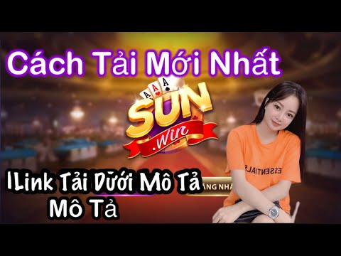 #1 Cách Tải Sunwin Ios | Game Bài Đổi Thưởng 2022 Mới Nhất