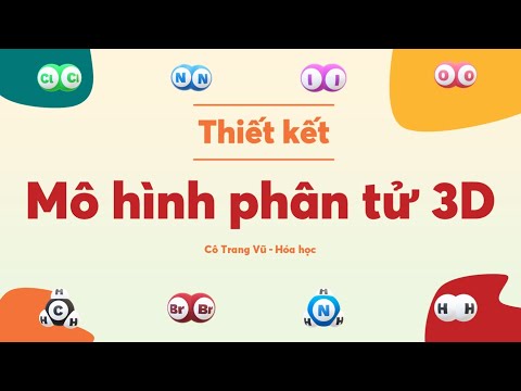 #1 Buổi học📚Thiết kế mô hình phân tử 3D📖 Mới Nhất