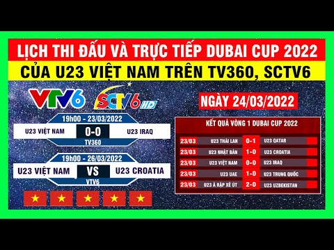#1 🔴 Lịch Thi Đấu Và Trực Tiếp Dubai Cup 2022 Của U23 Việt Nam Trong Tháng 3/2022 Trên SCTV6, TV360 Mới Nhất