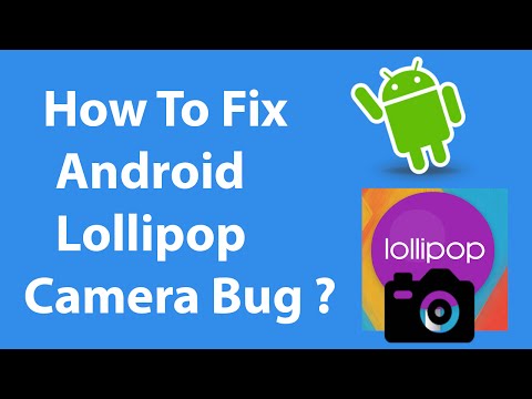 #1 How To Fix Android Lollipop Camera Bug ? Mới Nhất