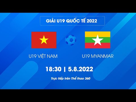 #1 Trực tiếp U.19 Việt Nam – U.19 Myanmar | Giải U.19 Quốc tế 2022 Mới Nhất