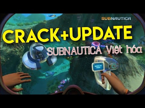 #1 hướng dẫn Crack + update SUBNAUTICA VIỆT HÓA (9G) Mới Nhất