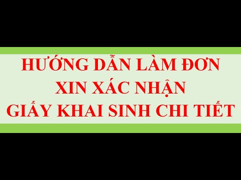 #1 HƯỚNG DẪN LÀM ĐƠN XIN XÁC NHẬN GIẤY KHAI SINH Mới Nhất