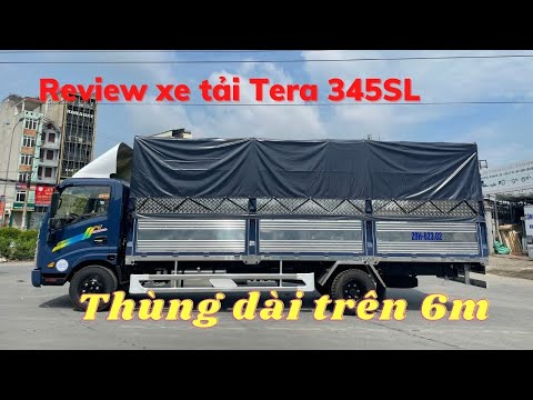 #1 Hình ảnh chân thực khi Review xe tải Teraco / Tera 345SL thùng dài trên 6m / Xe tải Tera 345SL Mới Nhất