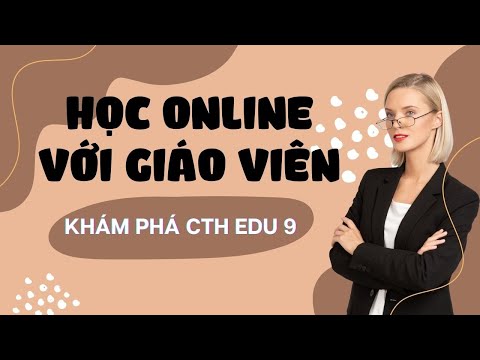 #1 Kzhoax | Kham pha CTH Edu | Học online với giáo viên Mới Nhất