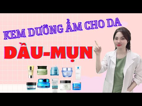 #1 KEM DƯỠNG ẨM CHO DA DẦU MỤN – CÁCH CHỌN KEM DƯỠNG | Ngọc Nguyễn Mới Nhất