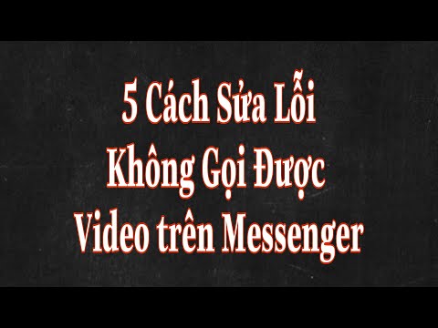 #1 5 Cách Sửa Lỗi Không Gọi Được Video Trên Messenger Mới Nhất